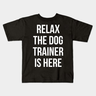 Relax The Dog Trainer Is Here Kids T-Shirt